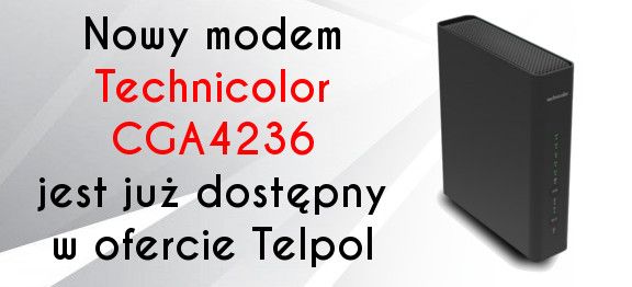 Nowy modem Technicolor CGA4236 jest już dostępny