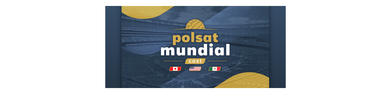Polsat Mundial Cast od 12 czerwca zarówno w telewizji, jak i internecie