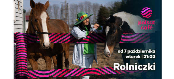 Rolniczki. Premiera w Polsat Café