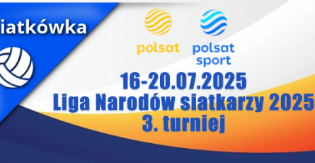16-20.07.2025 Liga Narodów siatkarzy 2025