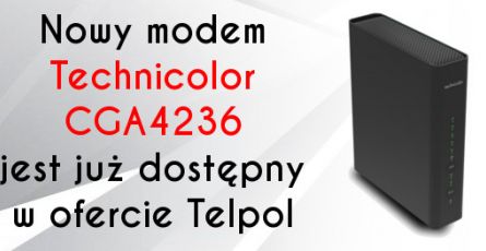 Nowy modem Technicolor CGA4236 jest już dostępny